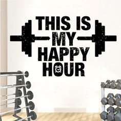 this is my happy hour wall decal with dumbbells in the foreground