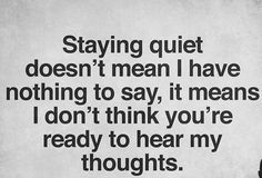 a green background with the words staying quiet doesn't mean i have nothing to say, it means i don't think you're ready to hear my thoughts