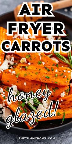 air fryer carrots in a black bowl with text overlay that reads, honey glazed air fryer carrots