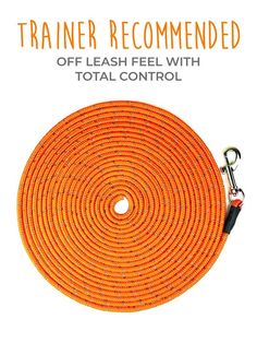 an orange rope with the words trainer recommended off leash feel with total control on it