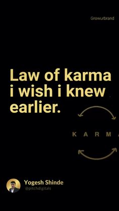 an advertisement with the words law of karma i wish i knew earlier