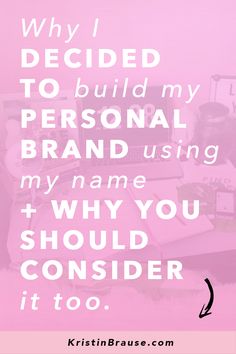 a pink background with the words why i decided to build my personal brand using my name and why you should consider it too