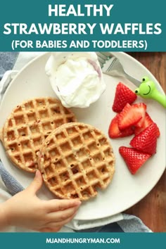 a plate with waffles, strawberries and whipped cream on it that says healthy strawberry waffles for babies and toddlers