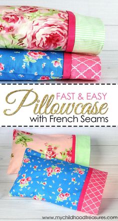 three pieces of fabric with flowers on them and the words fast and easy pillowcase with french scams