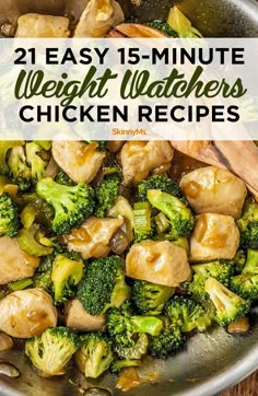 chicken and broccoli in a skillet with text overlay that reads 21 easy 15 minute weight watchers chicken recipes