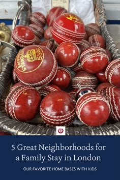 a basket full of red cricket balls with the words great neighborhood for a family stay in london