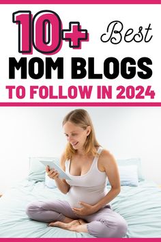 a woman sitting on top of a bed with the text 10 best mom blogs to follow