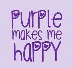 the words purple makes me happy written in purple