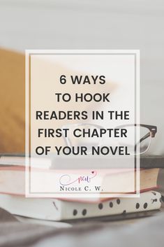 books stacked on top of each other with the title 6 ways to hook readers in the first quarter of your novel