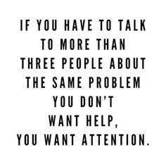 a quote that says if you have to talk to more than three people about the same problem