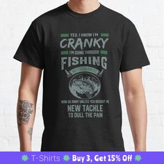 a man wearing a t - shirt that says cranky i'm going through fishing