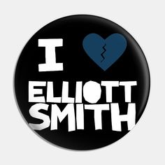 i love ellott smith button with the words i heart ellott smith on it