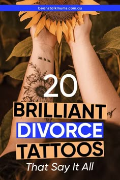 two hands holding up a sunflower with the text 20 brilliant divore tattoos that say it all