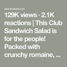 the text reads, 120k views 2 1k reactions this club sandwich salad is for the people packed with crunchy romaine