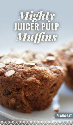 two muffins on a plate with the words mighty juicer pulp muffins