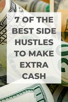 money with the words 7 of the best side hustles to make extra cash