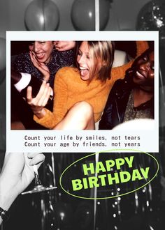 a black and white photo of two women celebrating a birthday with balloons in the background that says, count your life by smiles, not tears count your age by friends