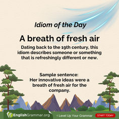 Here's the idiom of the day: "A breath of fresh air."  #English #vocabulary #writing Formal English, Daily Exercises, Grammar Rules, English Resources, A Breath Of Fresh Air, English Idioms, English Speaking, English Phrases, English Study