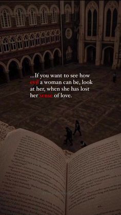 an open book with the words if you want to see how a woman can be, look at her while she has lost her love