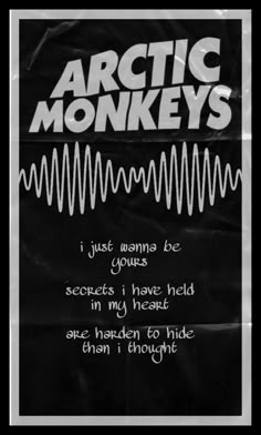 a poster with the words arctic monkeys written in white and black on it's side