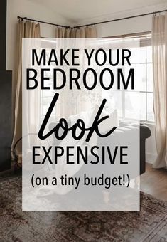 a living room with the words make your bedroom look expensive on a tiny budget