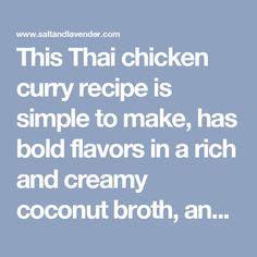 this thai chicken curry recipe is simple to make, has bold flavors in a rich and creamy coconut broth