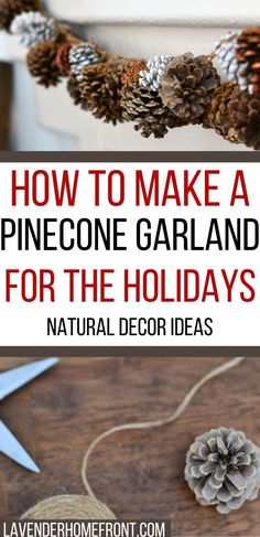 pinecone garland with text overlay how to make a pinecone garland for the holidays