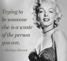 marilyn monroe quote about trying to be someone else is a waste of the person you are