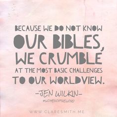 a piece of paper with a quote on it that says, because we don't know our bibles, we crumble at the most basic challenges to our worldview