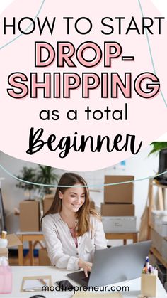 a woman working on her laptop with the words how to start drop shipping as a total beginner