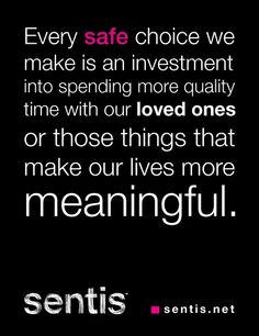 a black and white photo with the words, every safe choice we make is an investment into spending more quality time with our loved ones or those things that make our lives