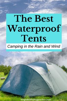 the best waterproof tents for camping in the rain and wind with text overlay