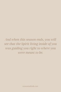 a quote on the wall that says and when this season ends, you will see that the spirit inside of you was guiding you right to where you were meant to be