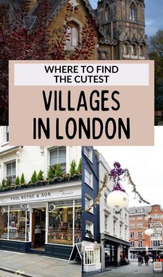 the streets in london with text overlaying where to find the cutest village in london