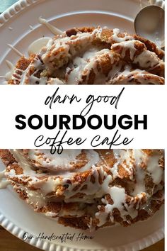 a close up of a doughnut on a plate with the words, don't good sourdough coffee cake