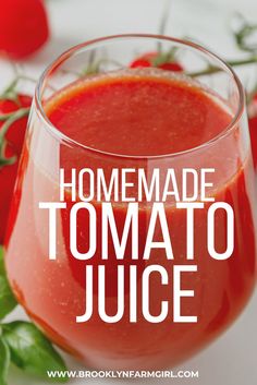 homemade tomato juice in a glass with tomatoes on the side and text overlay reading homemade tomato juice