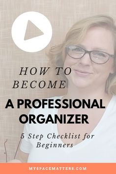 a woman wearing glasses with the title how to become a professional organizer