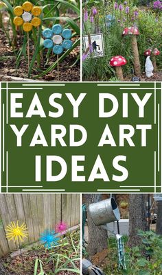 garden yard art ideas with text overlay that says easy diy yard art ideas