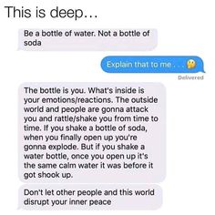 two texts that have been written to someone who is drinking water and the text says,'this is deep be a bottle of water not a bottle