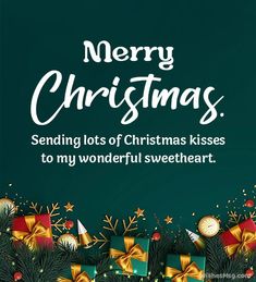 a merry christmas card with presents on the bottom and words saying sending lots of christmas kisses to my wonderful sweetheart