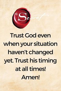 an old paper with the words trust god even when your situation haven't changed yet trust his time at all times amen