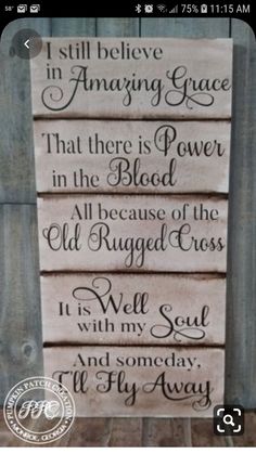 a wooden sign that says i still believe in amazing grace, that there is power in the