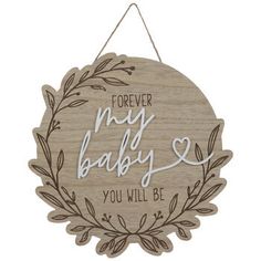 a wooden sign that says forever my baby and you will be