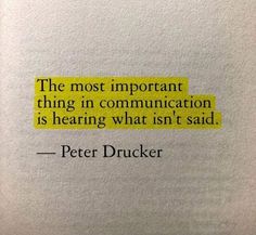 peter drucker quote about the most important thing in communication is hearing what isn't said