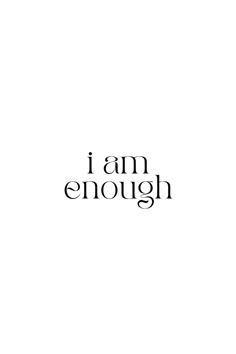 the words i am enough are black and white