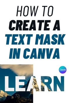 the text how to create a text mask in canva is shown above an image of mountains