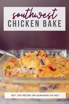 southwest chicken bake in a glass casserole dish with text overlay reading southwest chicken bake get the recipe on agandadelife net