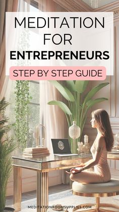 a woman sitting at a desk in front of a laptop with the title meditation for entrepreneurs step by step guide