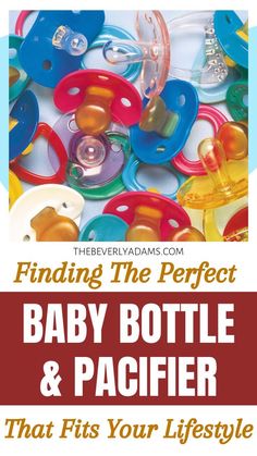 baby bottle and pacifiers with the title finding the perfect baby bottle and pacifier that fits your life style