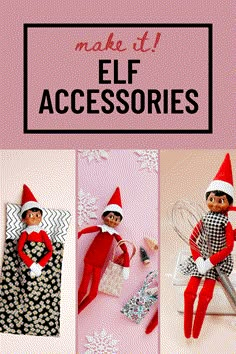 three elfs are shown with the words make it elf accessories